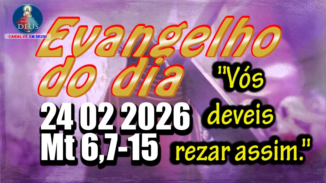 Evangelho do dia  24 de Fevereiro | Mt 6,7-15 | Com Reflexão e Oração