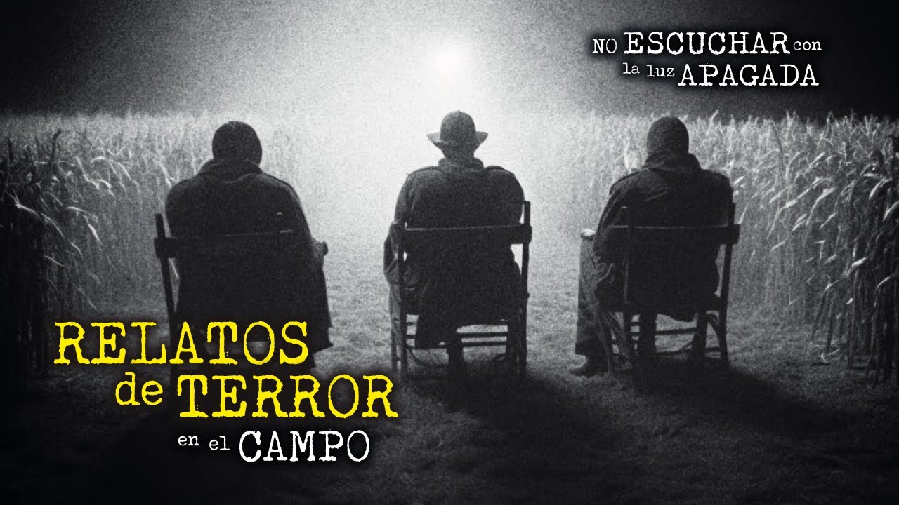 SI TE ALCANZAN, TE LLEVAN |  y OTRAS ESCALOFRIANTES HISTORIAS DE TERROR en el CAMPO