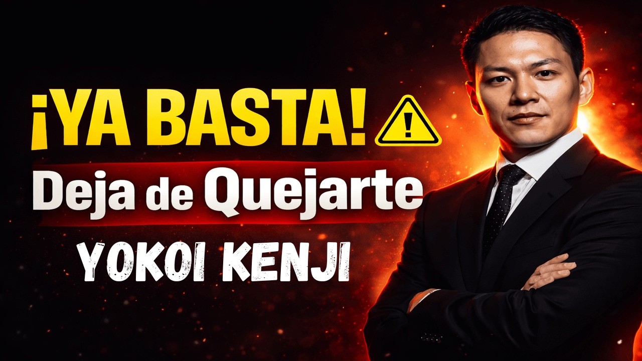 DEJA DE QUEJARTE HOY y Empieza a SER FELIZ | La Lección Más Poderosa de Yokoi Kenji