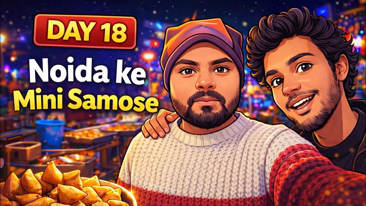DAY 18 |THE | NOIDA KE MINI SAMOSE 