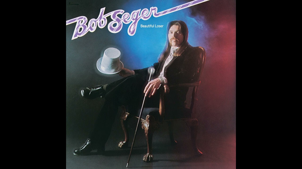Bob Seger - Beautiful Loser