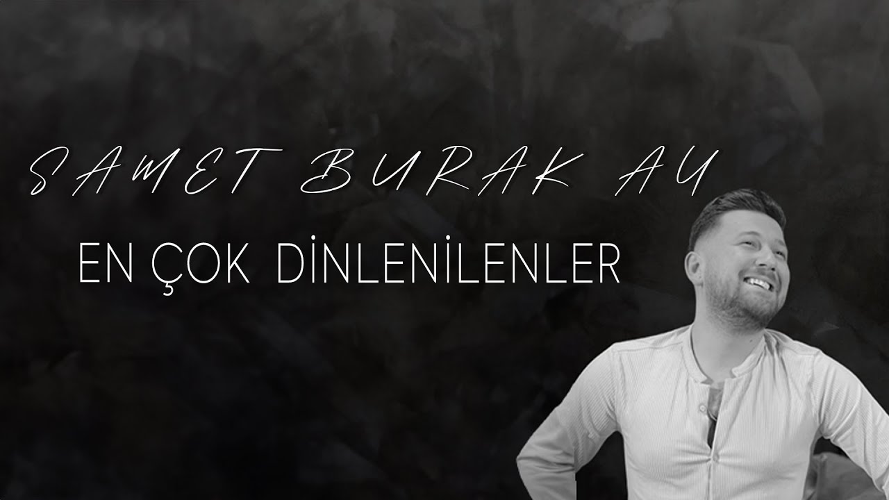 Samet Burak Ay - En Çok Dinlenenler