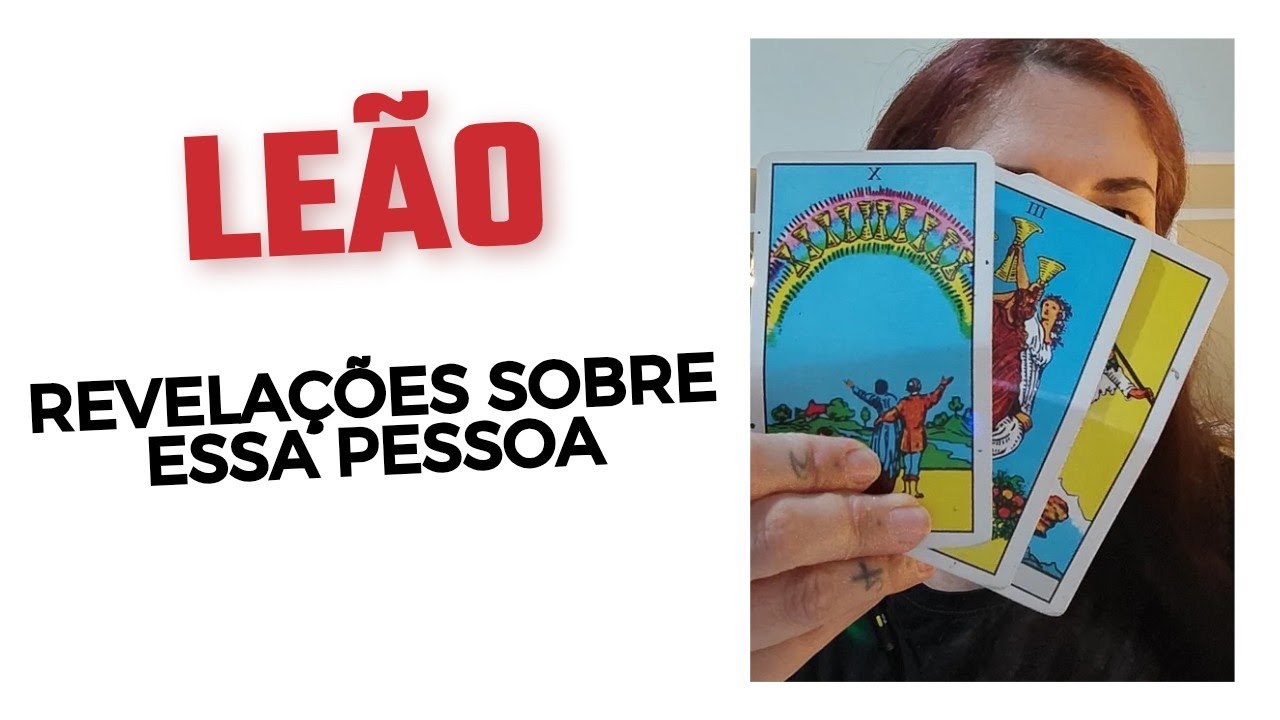 LEÃO ♌ Revelações sobre essa pessoa para você se decidir 