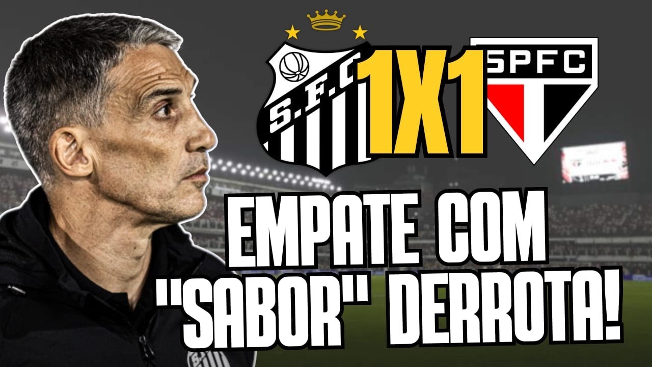 SANTOS 1 X 1 SAO PAULO - CAMPEONATO BRASILEIRO 2026 - EMPATE ''SABOR'' DERROTA