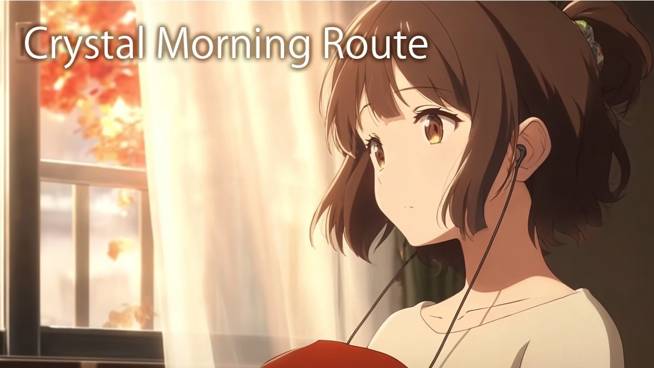 【J-POP】Crystal Morning Route【Lo-fi】
