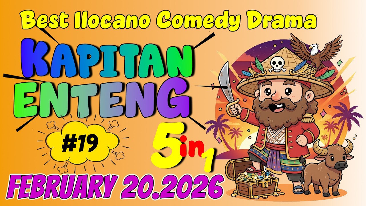 KAPITAN ENTENG ILOCANO DRAMA #19 | 5 IN 1 | February 20, 2026 #kapitanenteng #ilocanodrama
