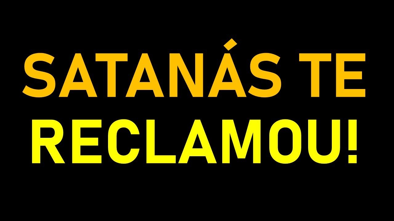 SATANÁS TE RECLAMOU
