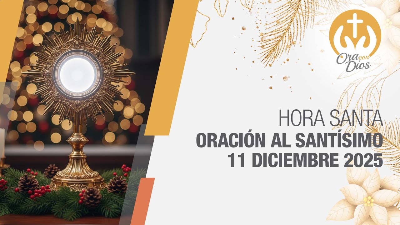 Adoración al Santísimo 🎄 Jueves 11 Diciembre de 2025, Hora Santa 🙌 Ora con Dios