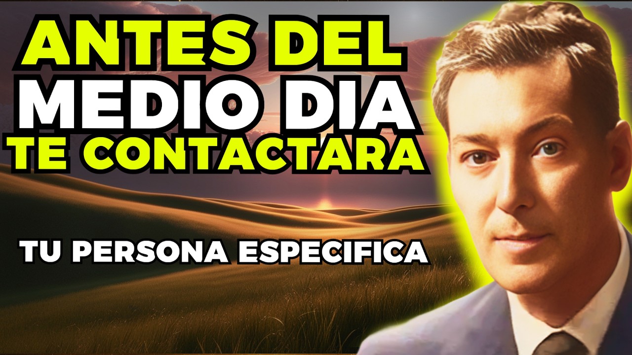 NO ME CULPES - TU PERSONA ESPECIFICA TE CONTACTARA ANTES DEL MEDIO DIA | NEVILLE GODDARD
