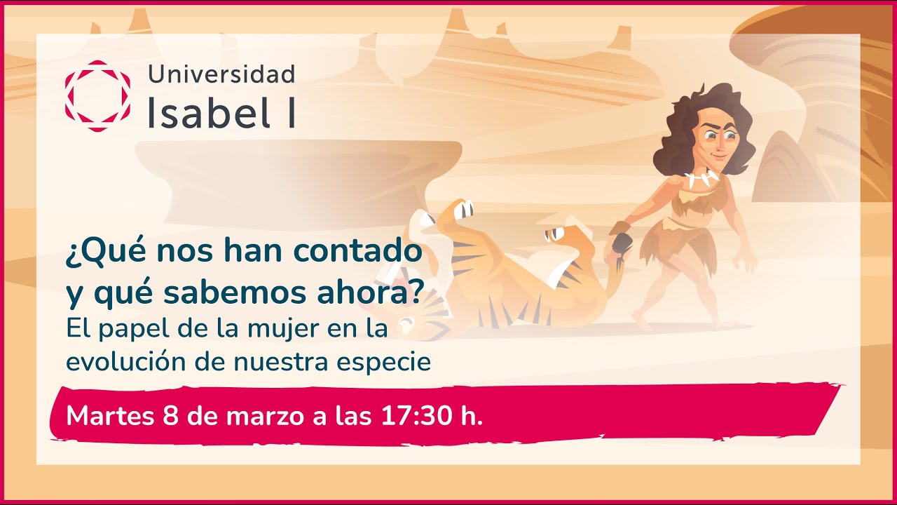 Webinar: El papel de la mujer en la evolución de nuestra especie - Universidad Isabel I