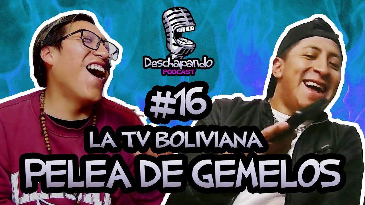 LA TV BOLIVIANA. PELEA DE GEMELOS #16 Deschapando Podcast