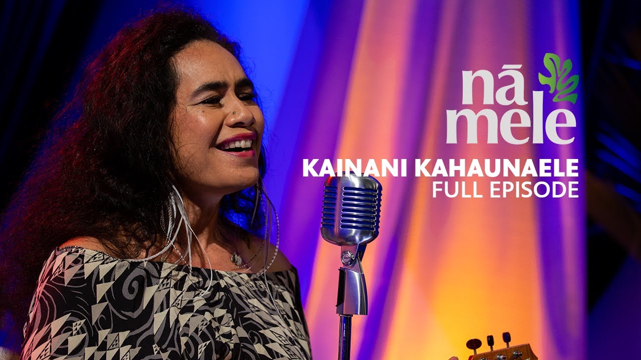 Kainani Kahaunaele | Full Episode | Nā Mele