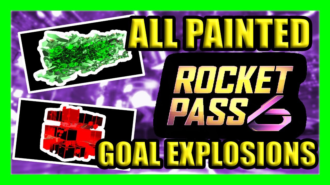ALL PAINTED GOAL EXPLOSIONS FOR ROCKET PASS 6 - Rocket League