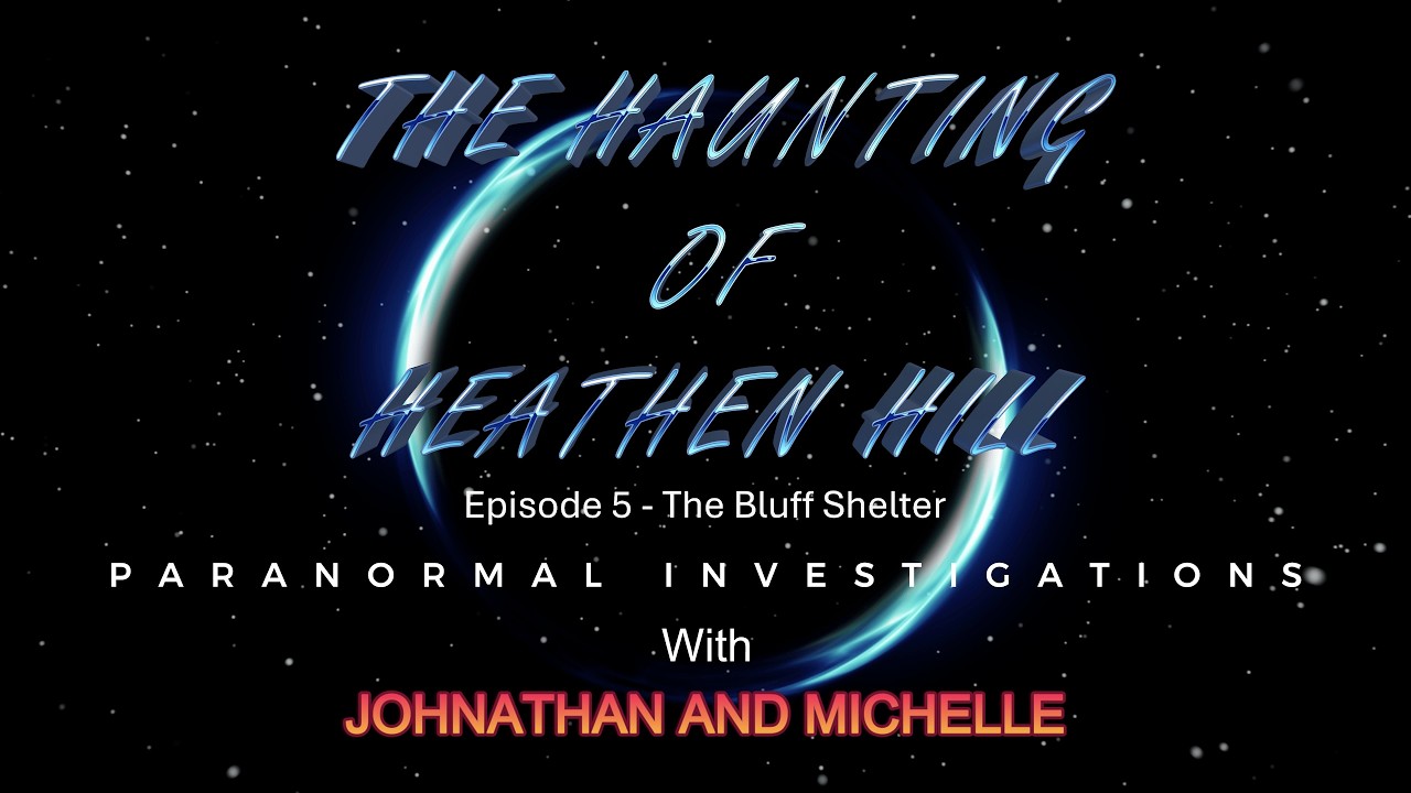The Haunting Of Heathen Hill - Episode 5 - The Bluff Shelter