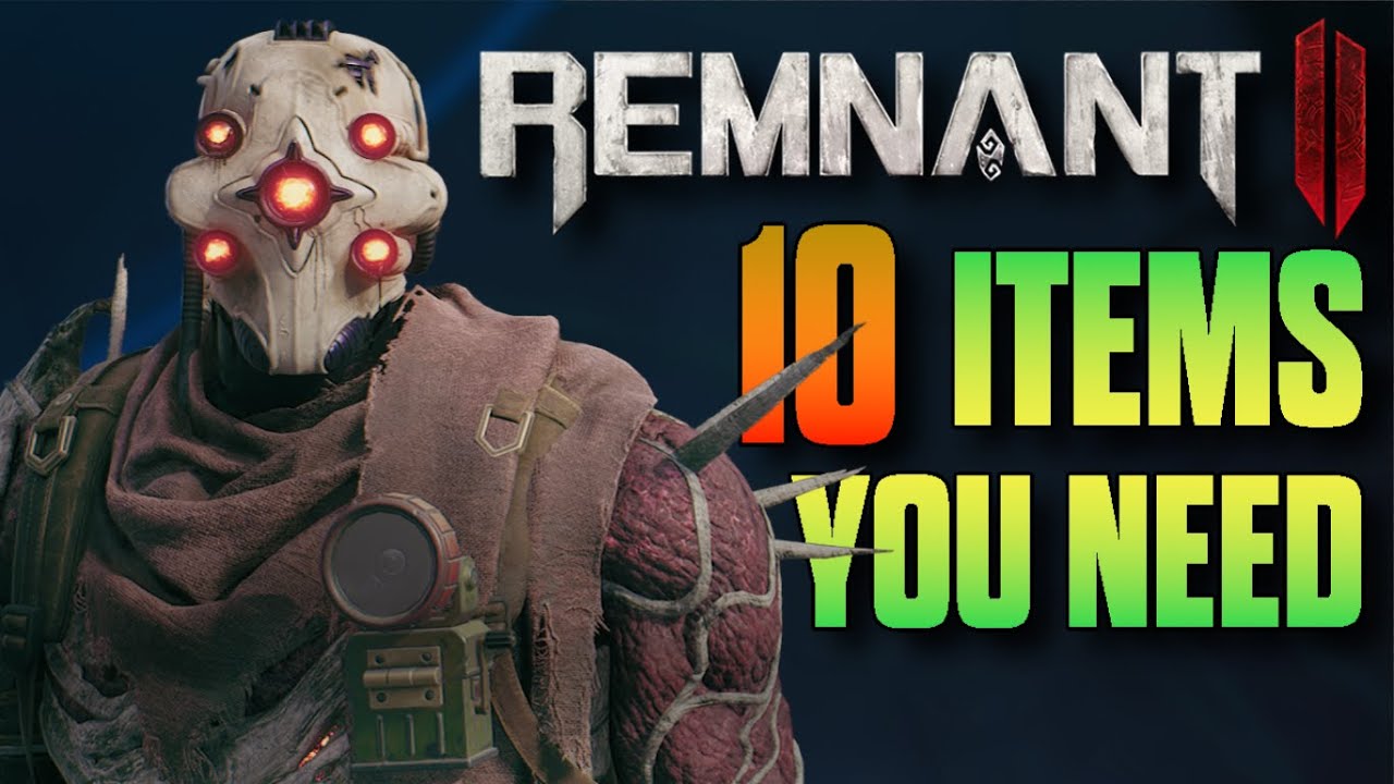 ТОП-10 вещей, которые должен иметь каждый в Remnant 2