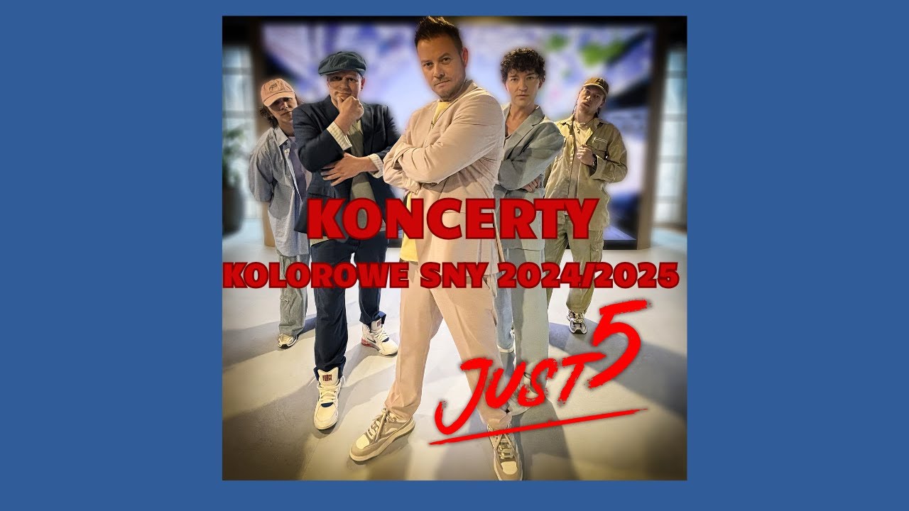 JUST 5 - KONCERTY - KOLOROWE SNY 2024/2025