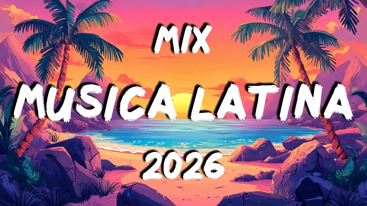 MIX MUSICA LATINA 2026 🎶 MIX MUSICA REGGAETON 2026 🎶 MIX MUSICA DE MODA 2026 & EXITOS DE MOMENTO