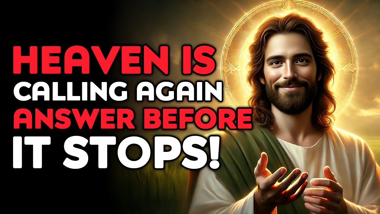 God Says : HEAVEN IS CALLING AGAIN — ANSWER BEFORE IT STOPS! | God Message Today | God Helps