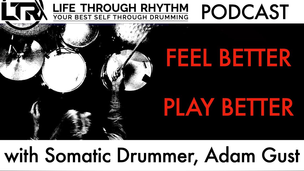 'Feel Better, Play Better'! MIND BODY DRUMMING with special guest Adam Gust
