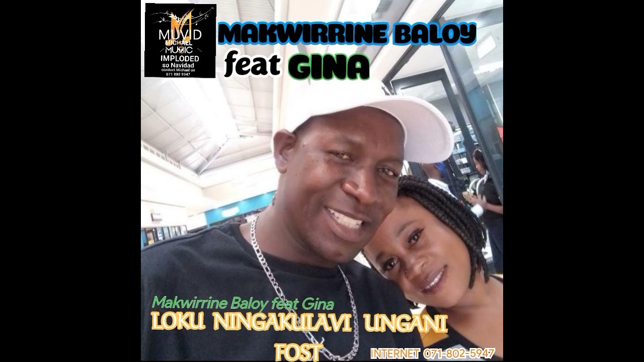 Makwirrine Baloy feat Gina _ Loku ningakulavi Ungani Fost - 2022