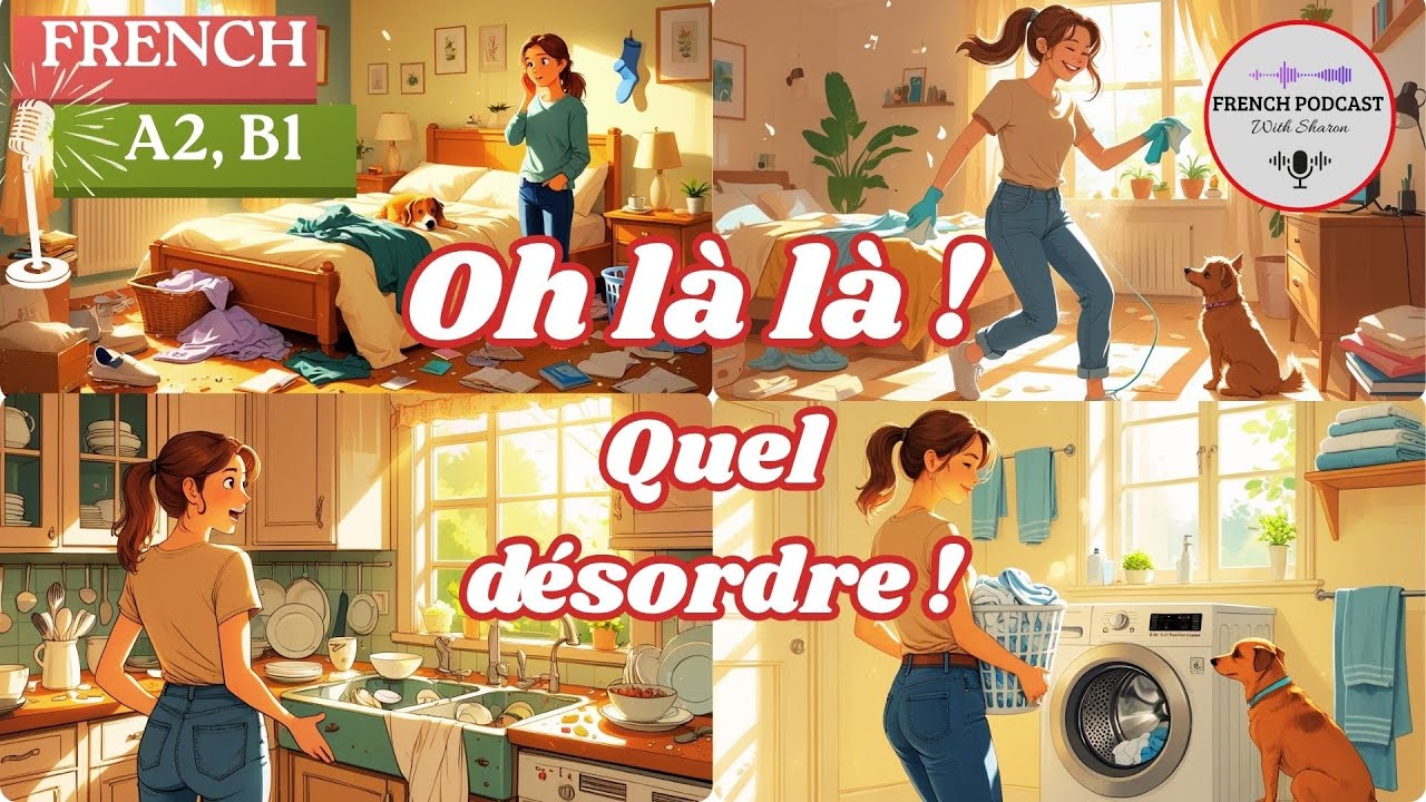 Oh là là ! Quel désordre ! | Je nettoie ma maison | French Podcast with Sharon