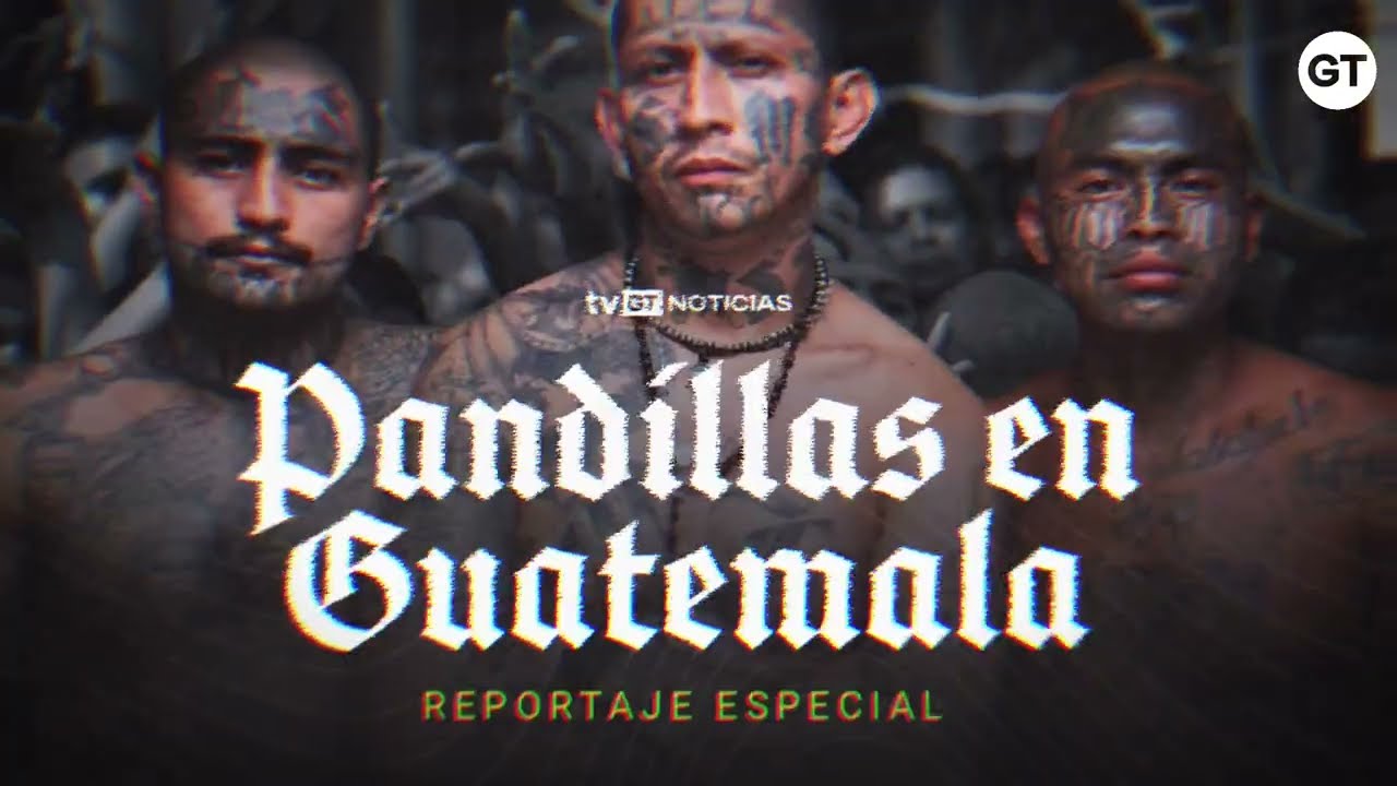 Pandillas en Guatemala Reportaje Especial tvGT Noticias