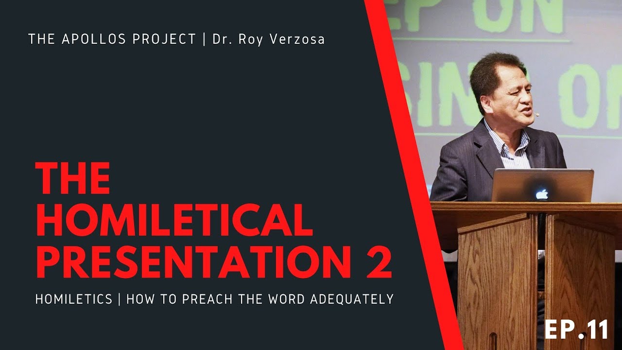 Homiletics | 11 The Homiletical Presentation 2 - Dr. Roy Verzosa