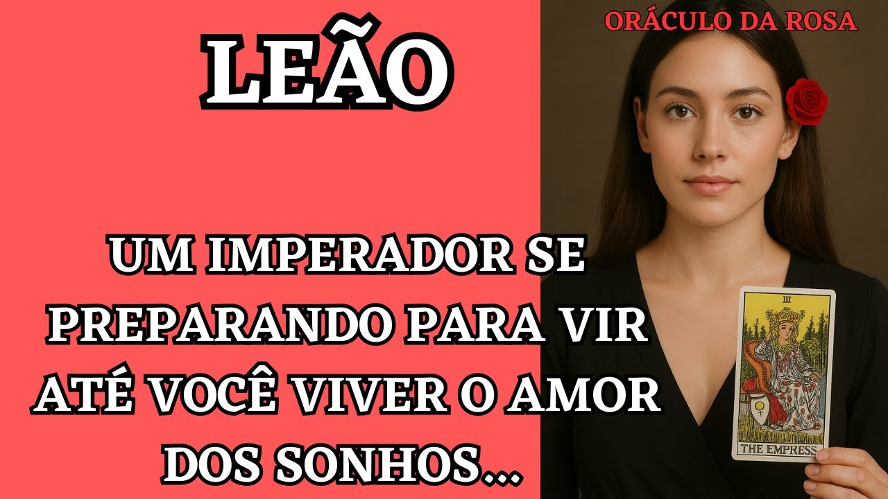 Leão - Um Imperador se preparando para vir até você viver o amor dos sonhos... 