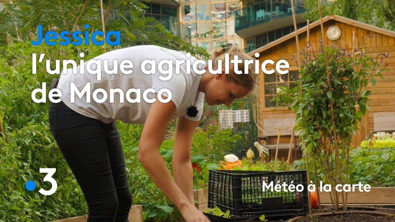 Jessica, l'unique agricultrice de Monaco - Météo à la carte