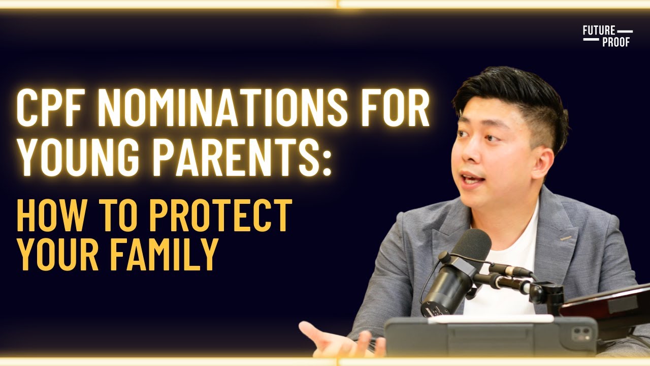 CPF Nominations for Young Parents: How to Protect Your Family