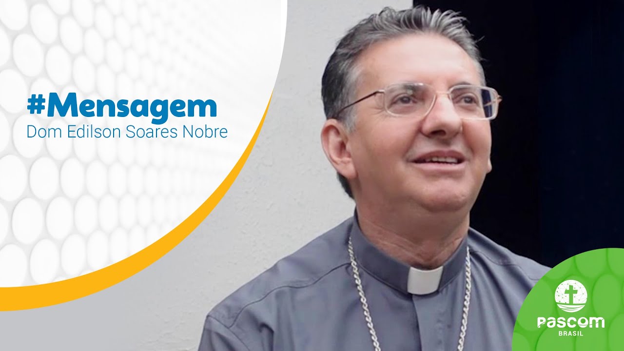 Mensagem de Dom Edilson: 