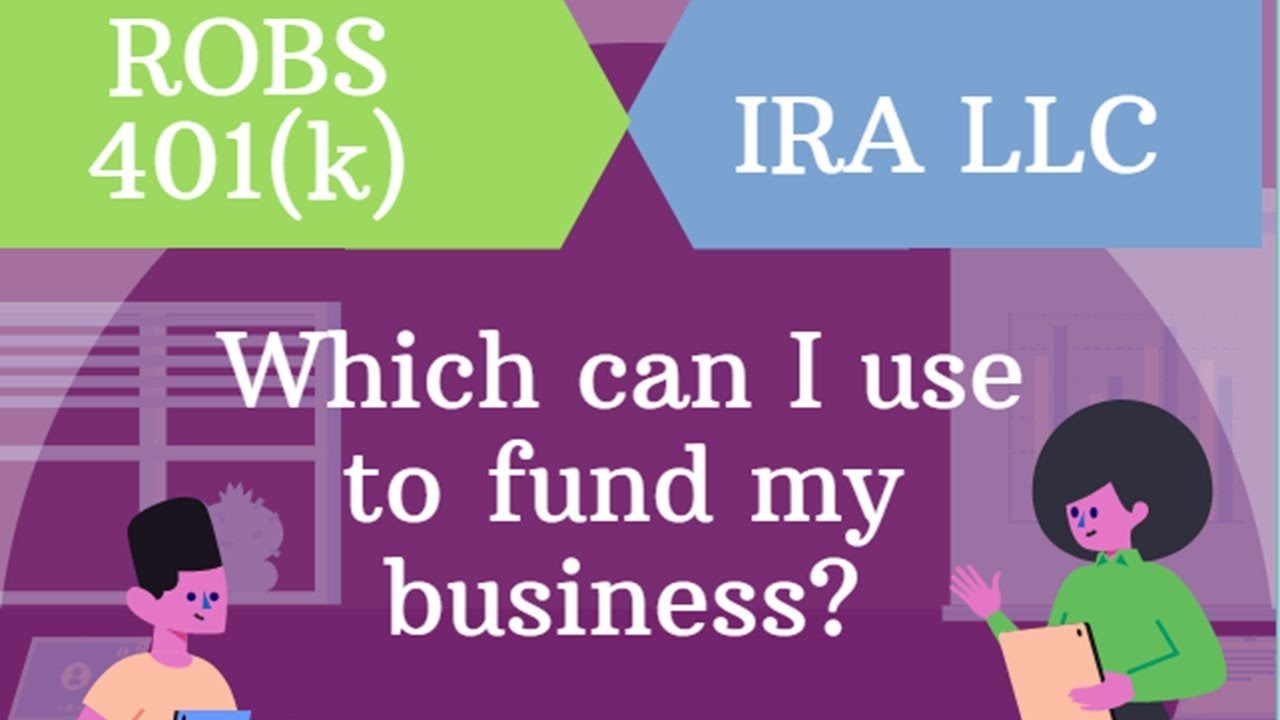 How to Use IRA/401k to Buy/Start a Business: ROBS 401K Business Financing VS. Self-directed IRA LLC