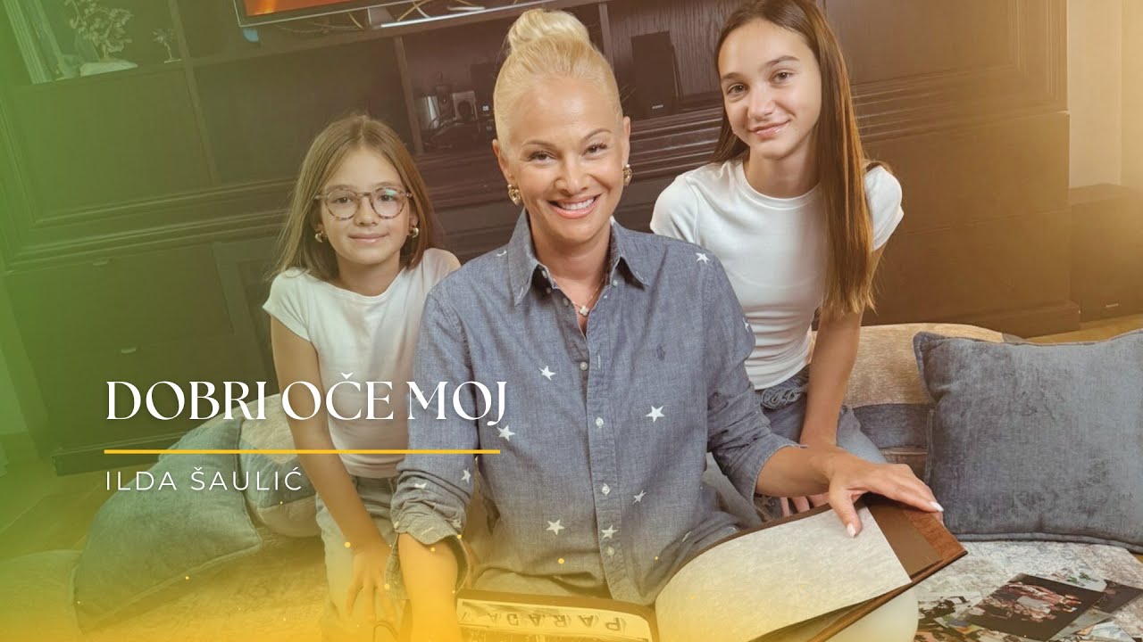 ILDA ŠAULIĆ - DOBRI OČE MOJ (OFFICIAL VIDEO 2025)