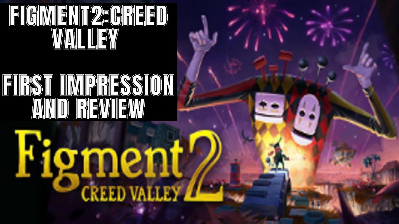 Figment 2 Creed Valley First Impression and Review