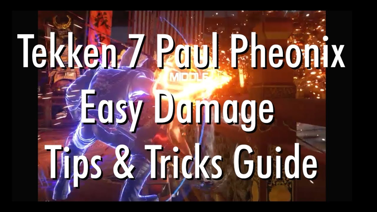 Tekken 7 Paul Easy Damage Tips & Tricks Guide
