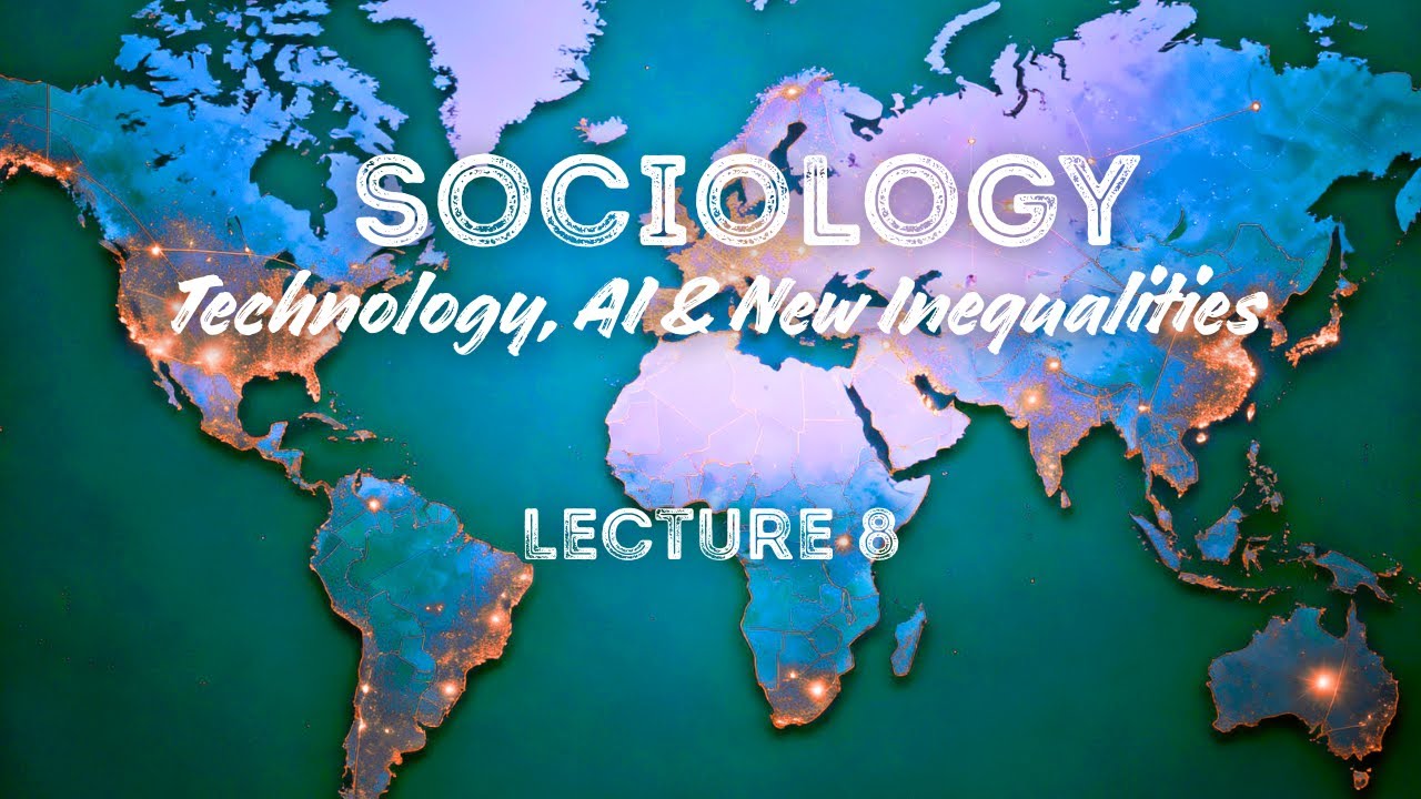 Sociology Lecture 8 | Technology, AI & New Inequalities | Social Stratification Research