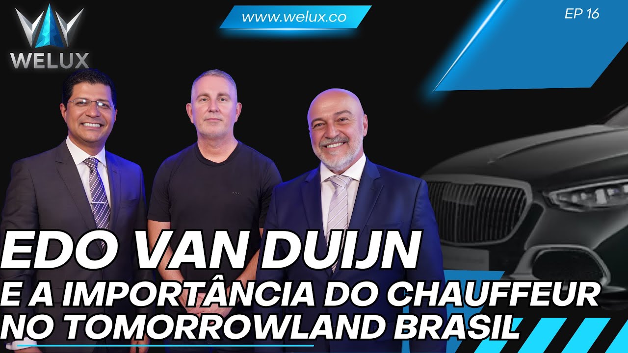 Edo van Duijn e a Importância do Chauffeur no Tomorrowland Brasil | WELUX Podcast #16