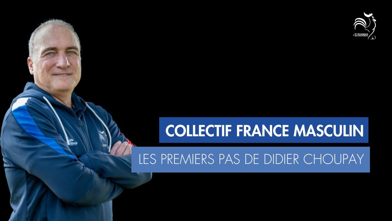 DIDIER CHOUPAY, PREMIERS PAS AVEC LE COLLECTIF MASCULIN