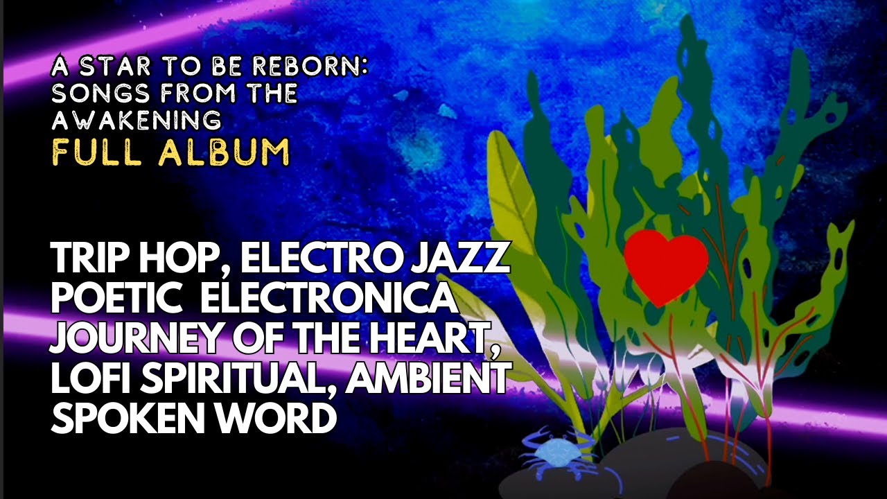 A Star to be Reborn: Songs from the Awakening - Full Album Music for Those on the Path of the Heart