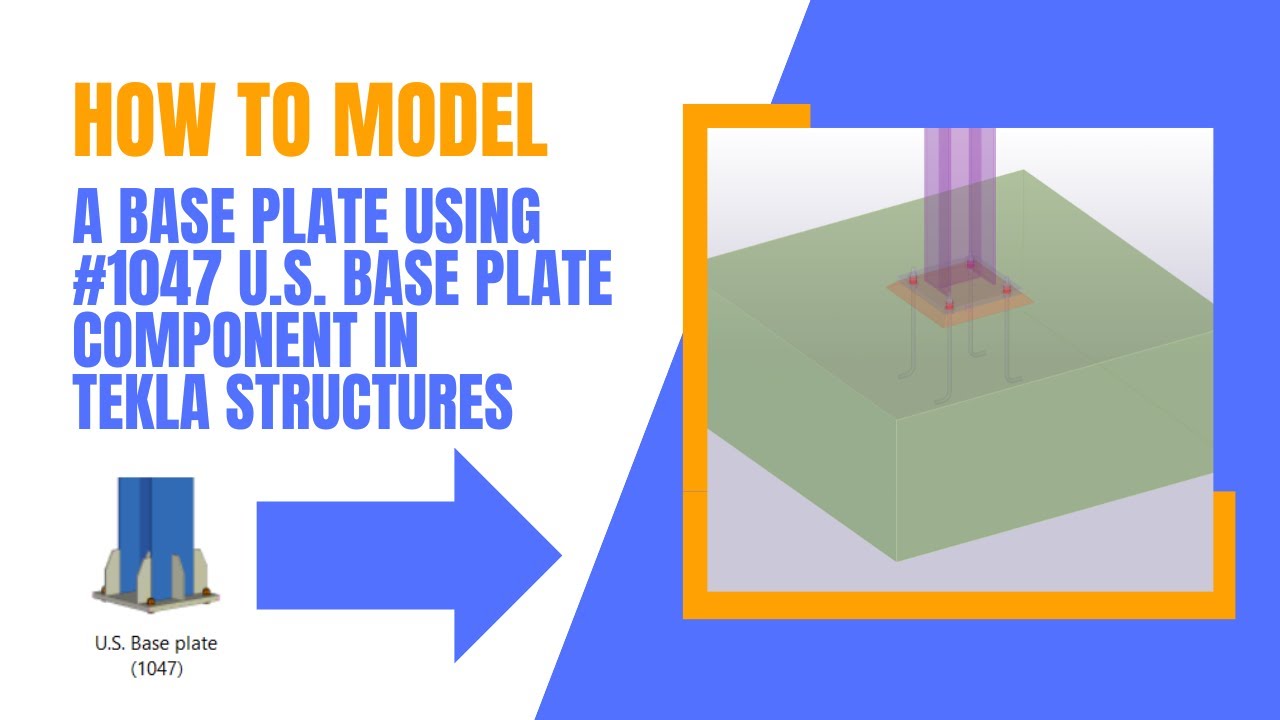 How to Model A Base Plate with #1047 U.S. Base Plate Component in Tekla Structures
