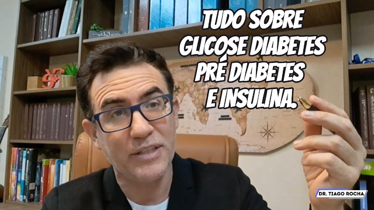 TUDO SOBRE GLICOSE, DIABETES, PRÉ DIABETES E INSULINA | Dr. Tiago Rocha