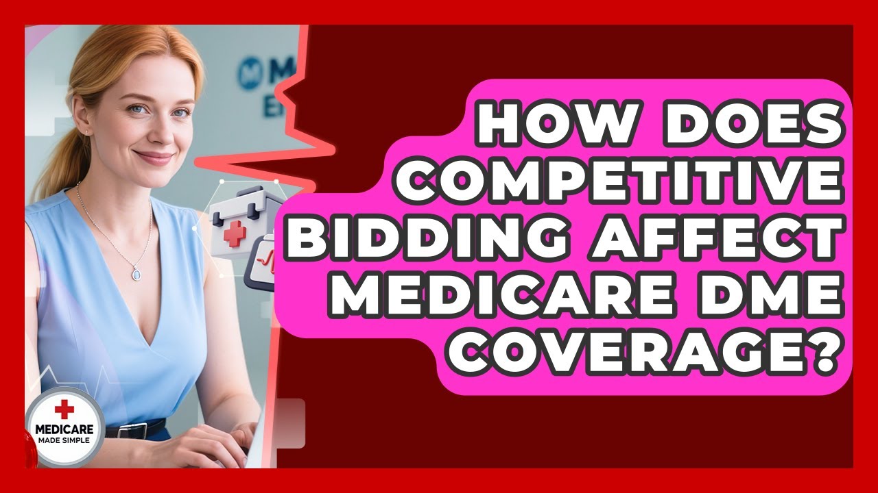 How Does Competitive Bidding Affect Medicare DME Coverage? - Medicare Made Simple Guide
