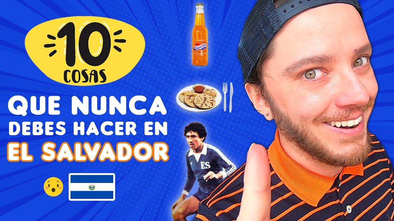 10 cosas que NUNCA debes hacer en EL SALVADOR