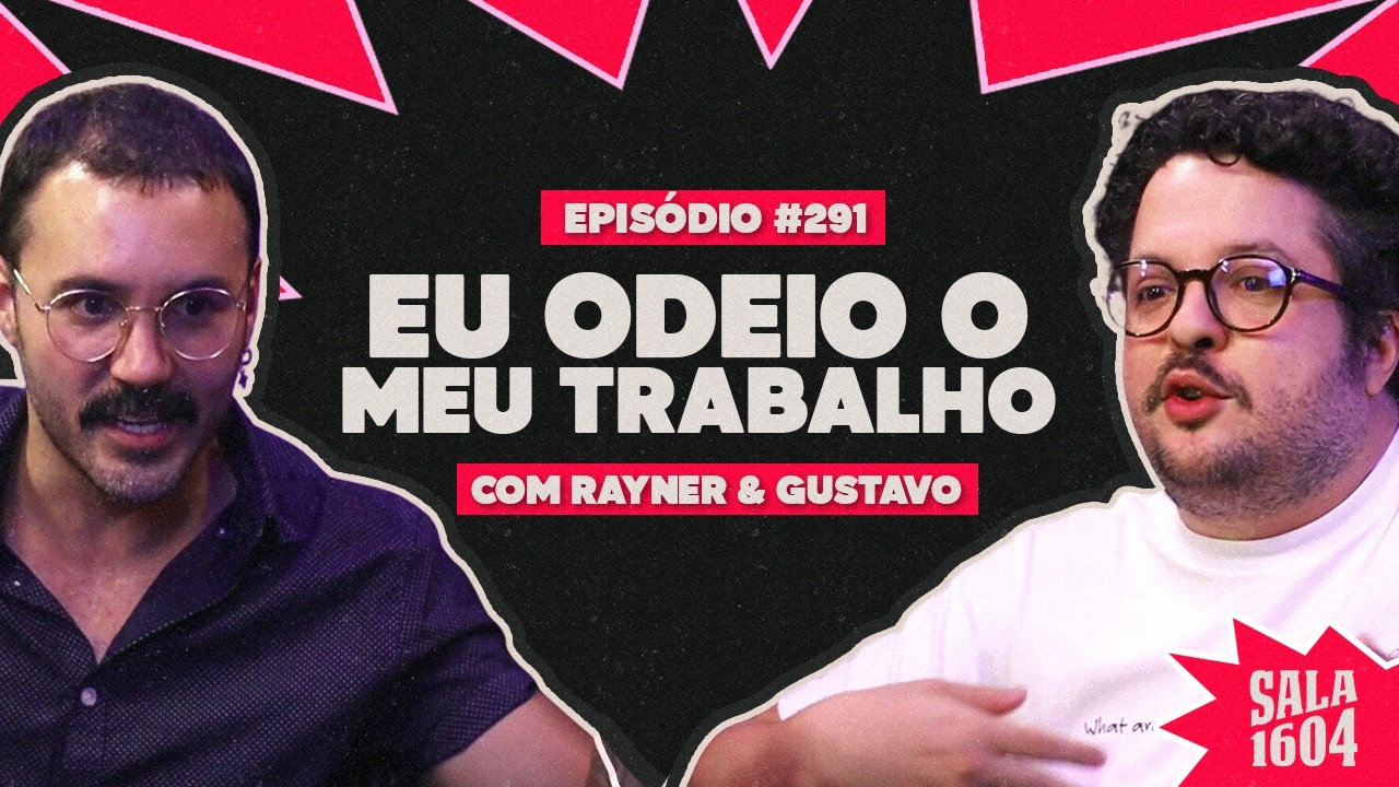 O prazer de trabalhar vs. o prazer de viver | com Rayner Alencar e Guz Ribeiro  - SALA 1604