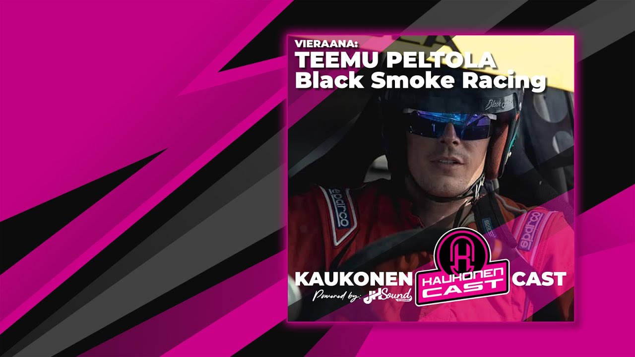 KAUKONENCAST #7 | Teemu Peltola | Black Smoke Racing