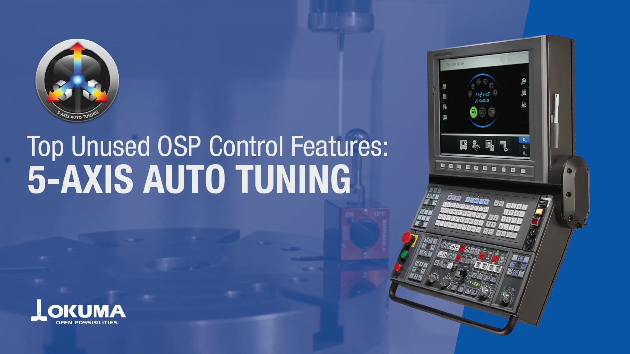 Top Unused OSP Control Features: 5-Axis Auto Tuning