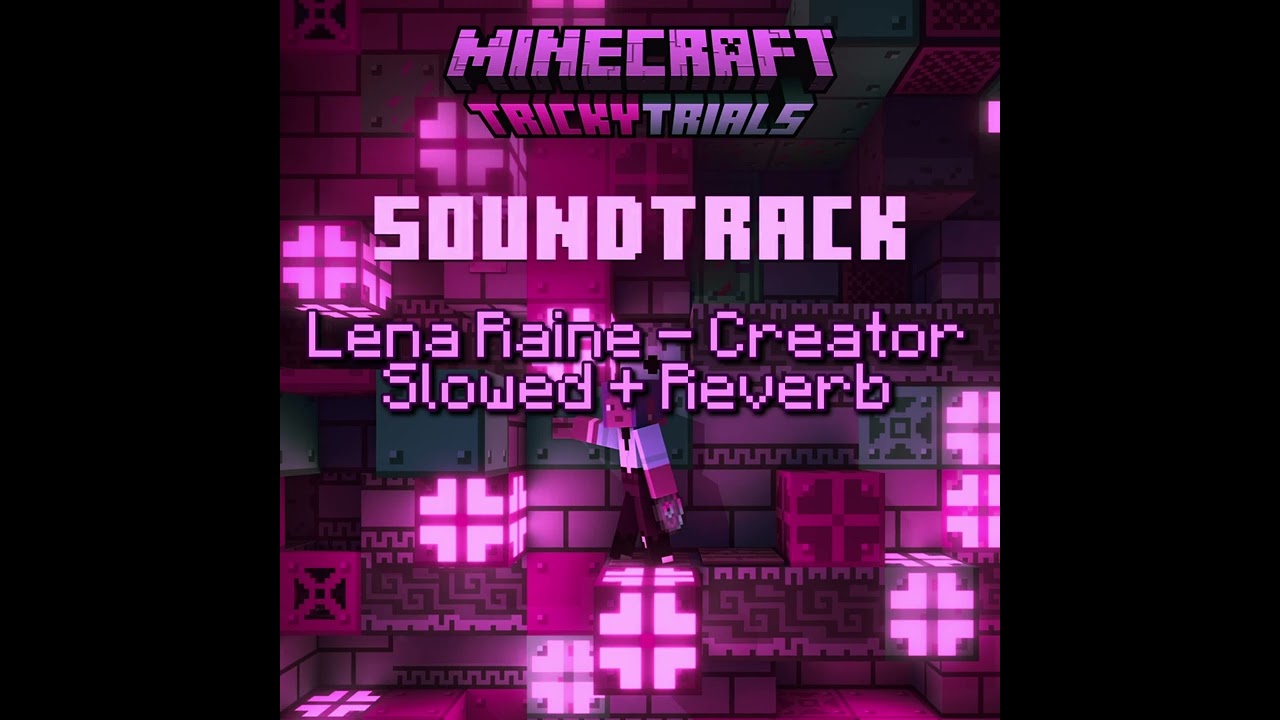 Lena Raine - Creator (Slowed + Reverb)