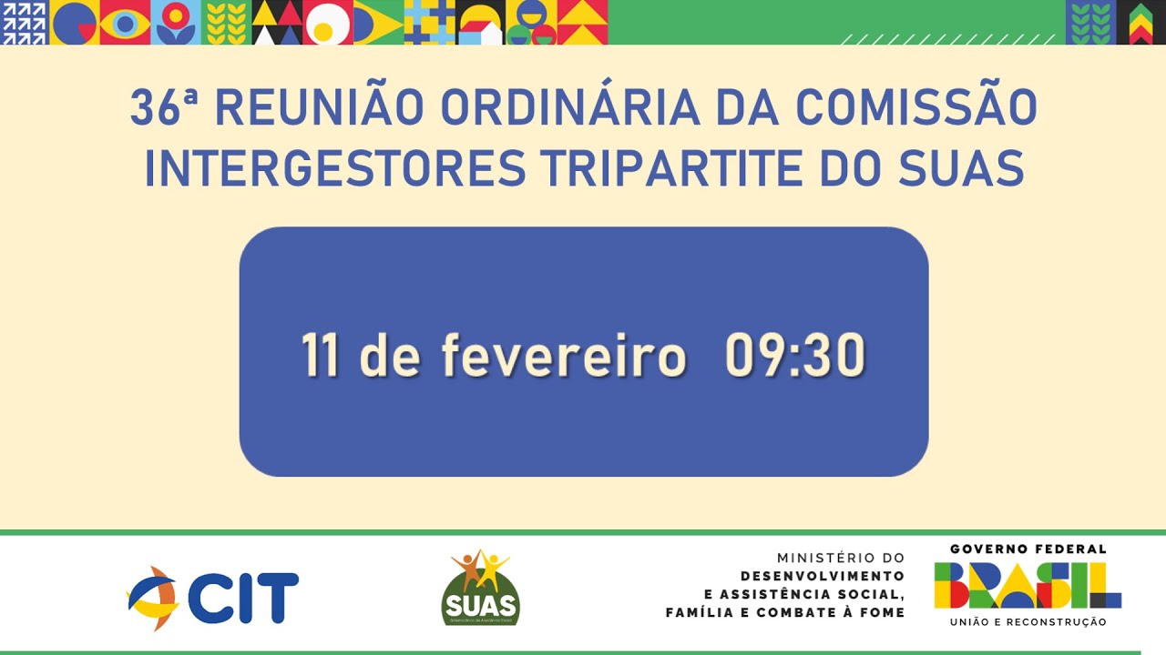 36ª REUNIÃO ORDINÁRIA DA COMISSÃO INTERGESTORES TRIPARTITE DO SUAS