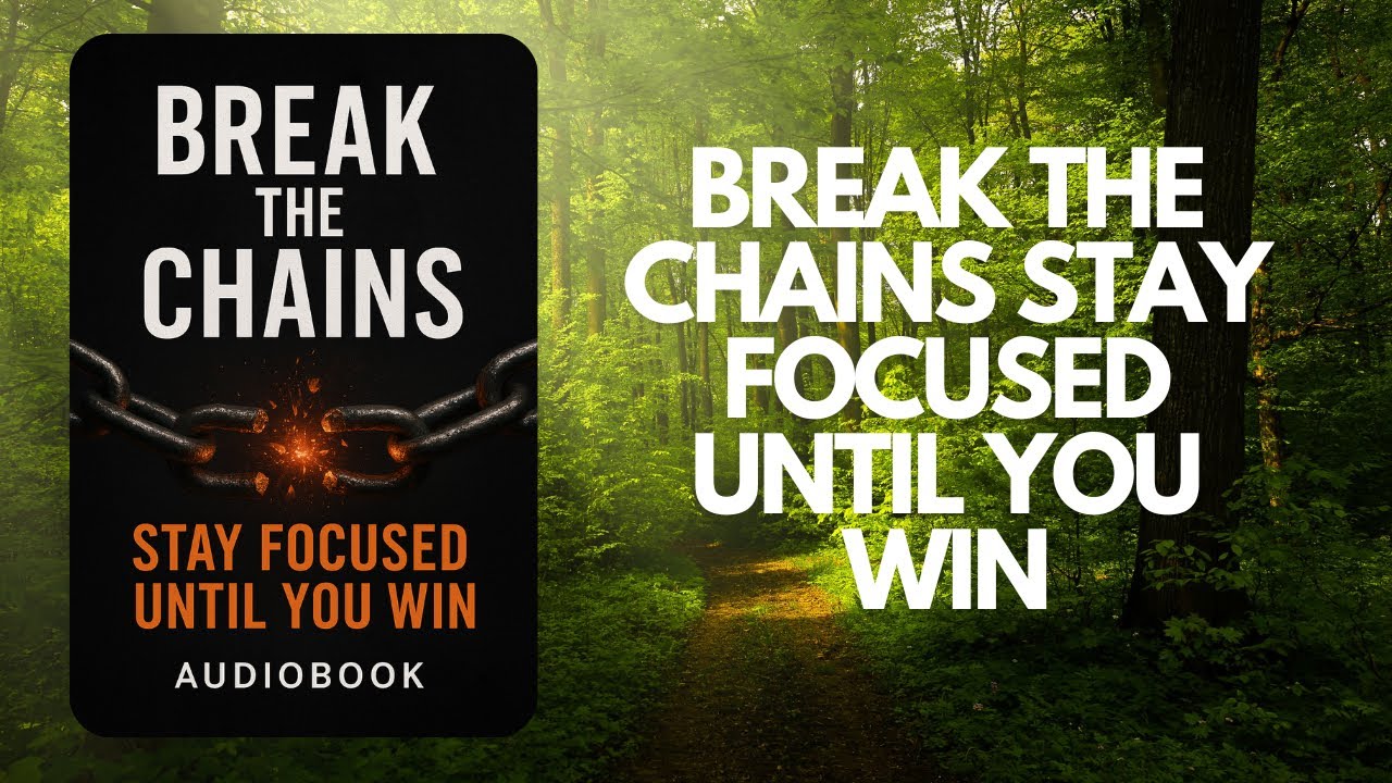 Break the Chains: Stay Focused Until You Win | Motivational Audiobook for Success & Discipline