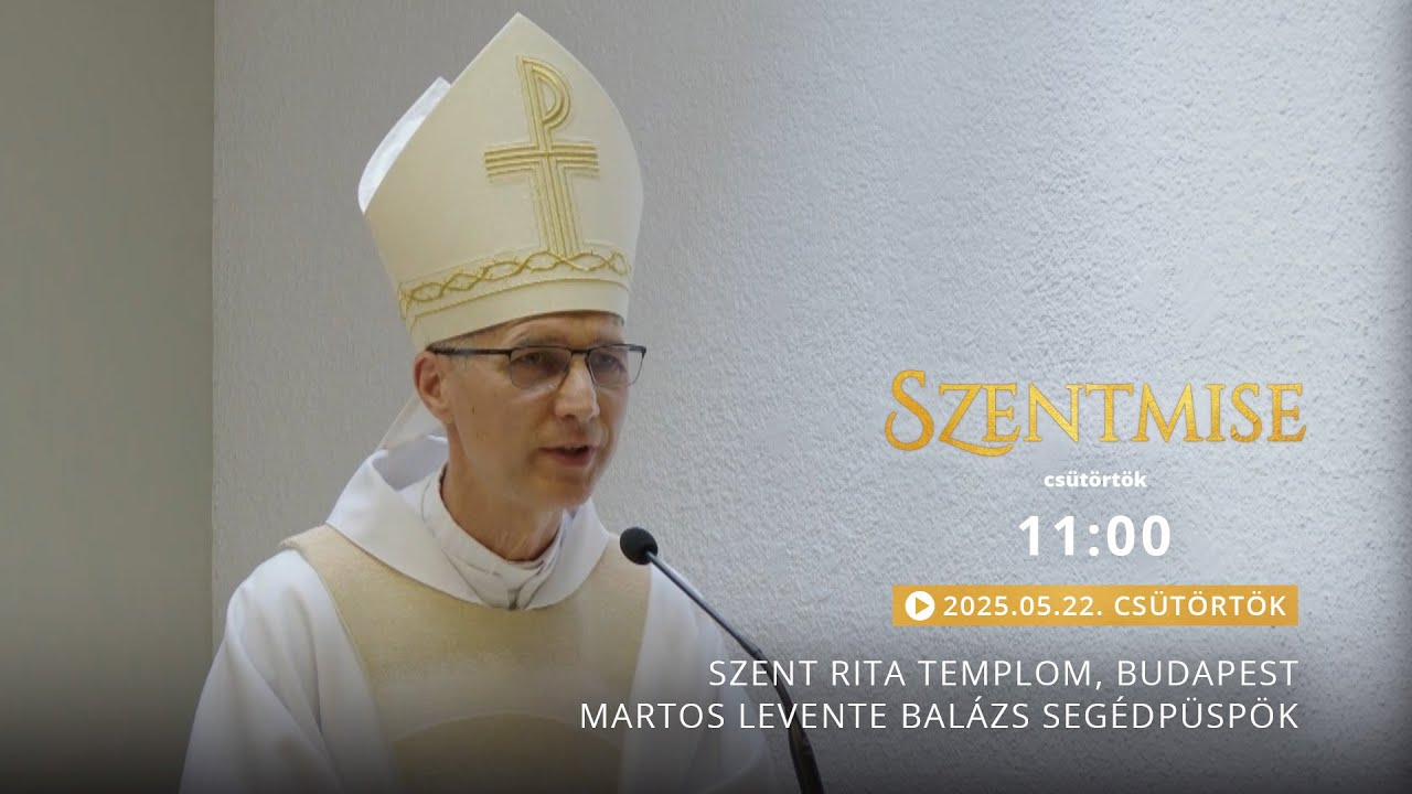 Szentmise a budapesti Szent Rita templomból – Martos Levente Balázs – 2025.05.22.